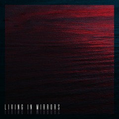 Living In Mirrors