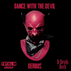 D-Devils - Dance With The Devil vs Derb - Derbus (TOTAL ID Mashup)