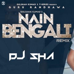 NAIN BENGALI DJSHA REMIX - GURU RANDHAWA NAIN BENGALA REMIX 2021