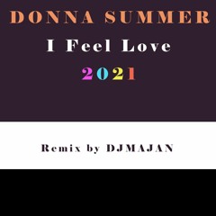 Donna Summer - I Feel Love - DJMAJAN Remix 2021