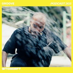 Groove Podcast 303 - WTCHCRFT