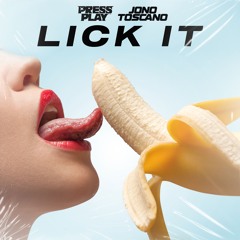 Lick it - (Press Play x Jono Toscano Bootleg)