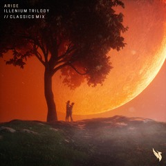 Arise | ILLENIUM Trilogy // Classics Mix