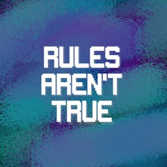rules aren't true