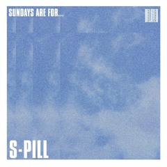 Sundays are for... S-Pill
