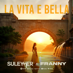 Suleymer x Franny - La Vita è Bella  ( Extended Version )