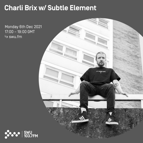 Charli Brix w/ Subtle Element 06TH DEC 2021