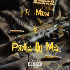 JR MOE - POLE ON ME.mp3