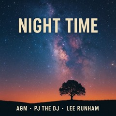 AGM & PJ The DJ & Lee Runham - Night Time Remix 2025