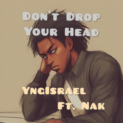 Don’t Drop Your Head (feat. Nak)
