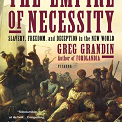 [READ] EBOOK 📄 The Empire of Necessity: Slavery, Freedom, and Deception in the New W