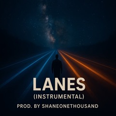 Lanes (Instrumental) Prod. By ShaneOneThousand