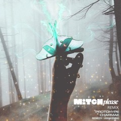 Protohype & Charmae - Remedy (Mitch Please Remix)