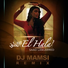 Saad Lamjarred - El Hala  (Dj Mamsi Remix)