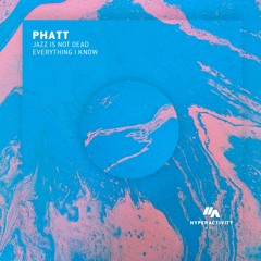 Phatt - Jazz Is Not Dead [Premiere]
