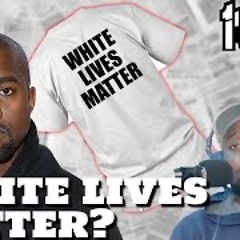 Ye West And #whitelivesmatter || DEEP VIDEO *WARNING*