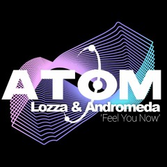 Lozza & Andromeda - Feel You Now (Up Mix)