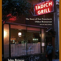 ACCESS [PDF EBOOK EPUB KINDLE] Tadich Grill: The Story of San Francisco's Oldest Restaurant, With Re