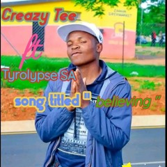 Creazy Tee ft Tyrolypse _-_believing-_mp3