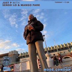 Mode London Radio 16.04.2024 - Just P with Sensei Lo and Mango Park
