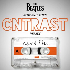 The Beatles - Now And Then (CNTRAST Remix)