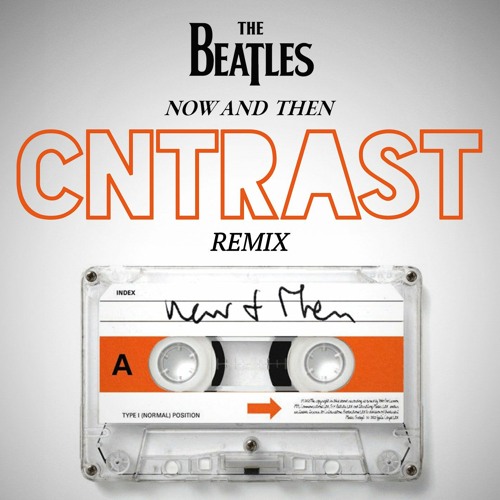 The Beatles - Now And Then (CNTRAST Remix)