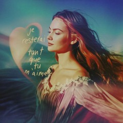 Je resterai tant que tu m’aimes