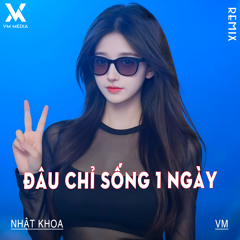 Đâu Chỉ Sống 1 ngày (Remix)