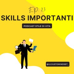 Podcast Stile di vita Ep.23: "Skills Importanti"