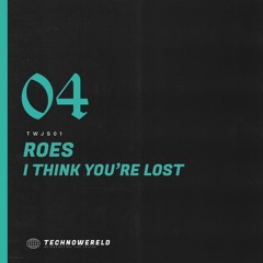 Roes - I Think You're Lost [TWJS01] (FREE DOWNLOAD)