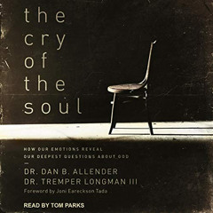 [VIEW] PDF 💙 The Cry of the Soul: How Our Emotions Reveal Our Deepest Questions Abou