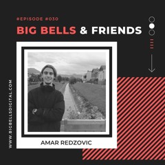 Big Bells & Friends #030 - Amar Redzovic [Bosnia & Herzegovina]