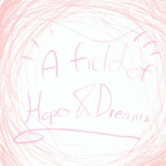 A Field of Hopes and Dreams ・ cover