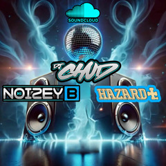 DJ CHUD MC NOIZEY-B & MC HAZARD