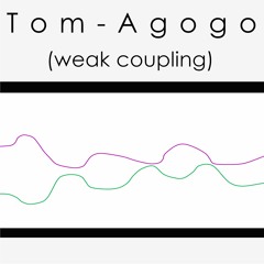 Tom-Agogo (weak coupling)