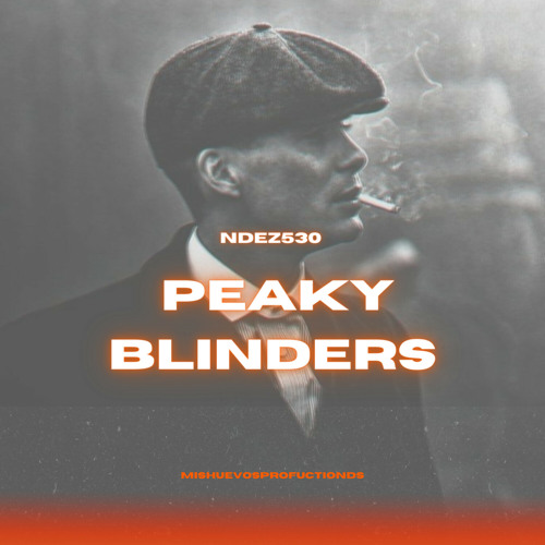 Stream PEAKY BLINDERS by Ndez530 Listen online for free on SoundCloud