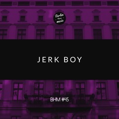 Jerk Boy - BHM #45