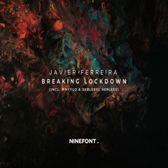 PREMIERE > Javier Ferreira - Lockdown (Mmyylo Remix)[NINEFONT]