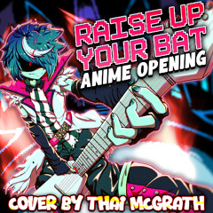 Raise Up Your Bat but it's an Anime Opening
