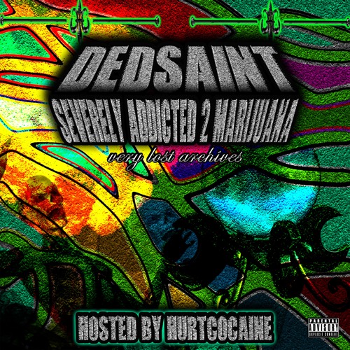 SEVERELY ADDICTED 2 MARIJUANA [VLA EXCLUSIVE] hosted by HURTCOCAINE & DEDSAINT]
