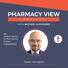 Global Trends in Pharmacist-Patient Engagement - Ep 81