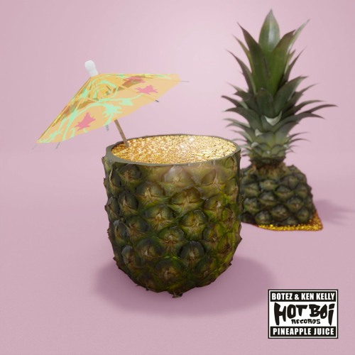 Botez, Ken Kelly - Pineapple Juice