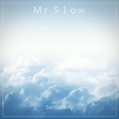 Mr Slow - Sensitivity