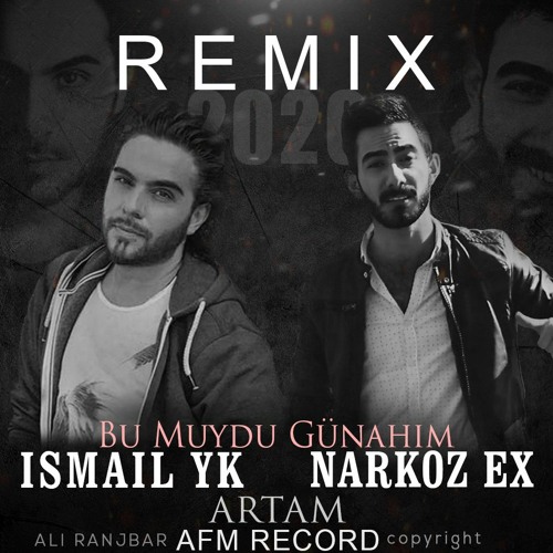 Stream Remix IsmailYk & NarkozEx_Bu Muydu Günahim by ARTAM | Listen online  for free on SoundCloud