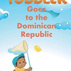 [Free] EPUB √ The Traveling Toddler: Goes to the Dominican Republic by  JD Boumah &