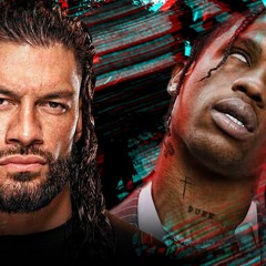 Highest Head in the Room- Roman Reigns and Travis Scott Mashup.