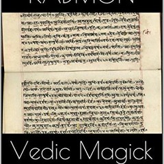 READ [PDF EBOOK EPUB KINDLE] Vedic Magick: Using Ancient Vedic Spells To Attain Wealt