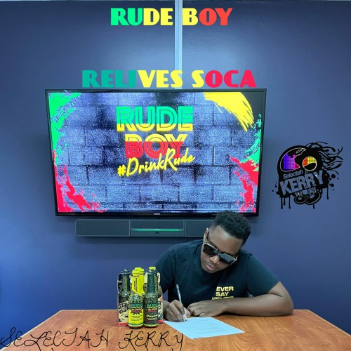 RUDE BOY RELIVES SOCA  23 X SELECTAH KERRY