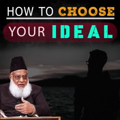 What Is Your Ideal ? | You Must Know! | Dr. Israr Ahmed Life Changing Bayan