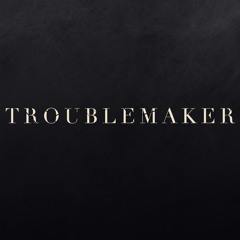 Troublemaker